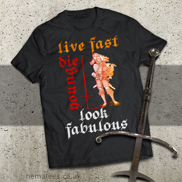 Live fast, Die young, Look fabulous