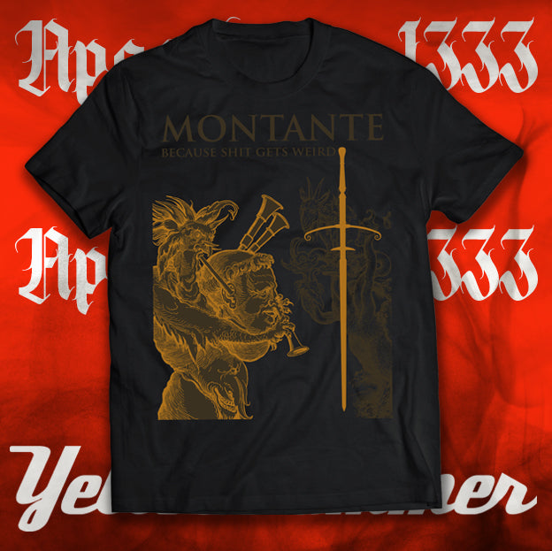 MONTANTE : Because shit gets weird :