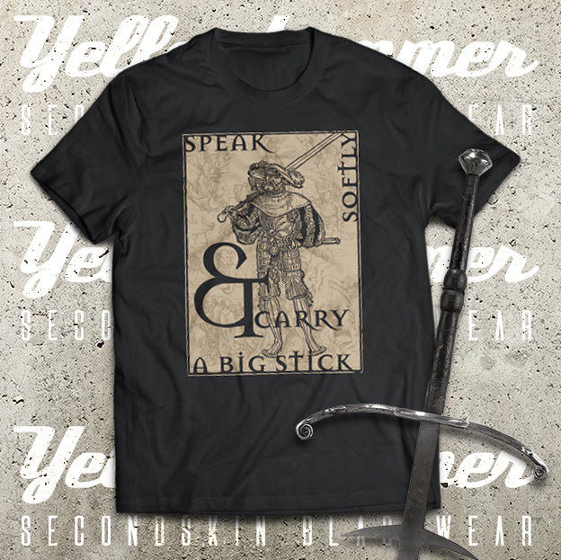 Speak Softly & Carry a Big Stick : T-shirt