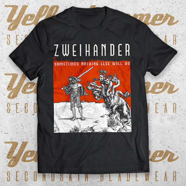 ZWEIHANDER : Sometimes nothing else will do : T-shirt