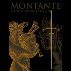 MONTANTE : Because shit gets weird :